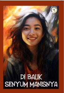 Di Balik Senyum Manisnya