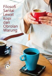 Filosofi Santai Lewat Kopi dan Obrolan Warung