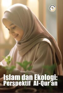 Islam dan Ekologi: Perspektif Al-Qur’an