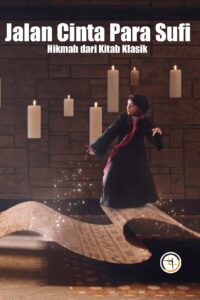 Jalan Cinta Para Sufi : Hikmah dari Kitab Klasik