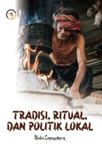 Tradisi, Ritual, dan Politik Lokal