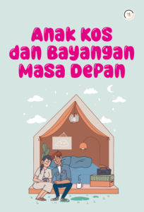 Anak Kos dan Bayangan Masa Depan