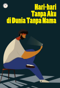 Hari-hari Tanpa Aku di Dunia Tanpa Nama