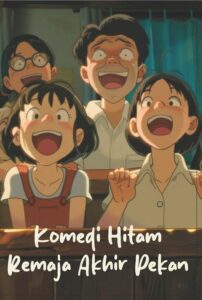 Komedi Hitam Remaja Akhir Pekan