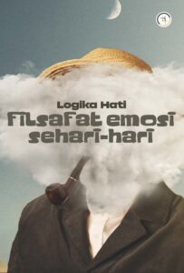 Logika Hati: Filsafat Emosi Sehari-hari
