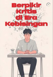 Berpikir Kritis di Era Kebisingan