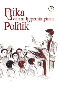 Etika dalam Kepemimpinan Politik