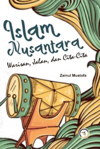Islam Nusantara: Warisan, Tantangan, dan  Harapan
