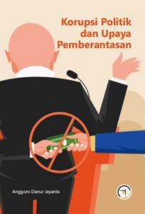 Korupsi Politik dan Upaya Pemberantasan