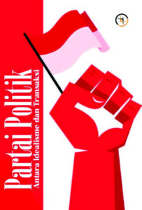 Partai Politik: Antara Idealisme dan Transaksi