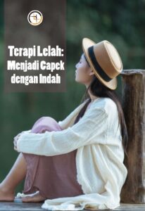 Terapi Lelah : Menjadi Capek dengan Indah