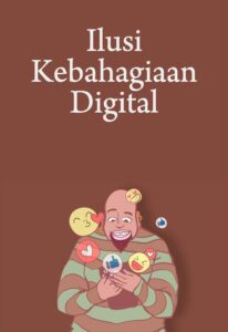 Ilusi Kebahagiaan Digital