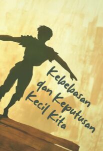 Kebebasan dan Keputusan Kecil Kita Hidup