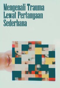 Mengenali Trauma Lewat Pertanyaan Sederhana