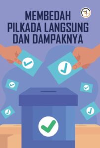 Membedah Pilkada Langsung dan Dampaknya