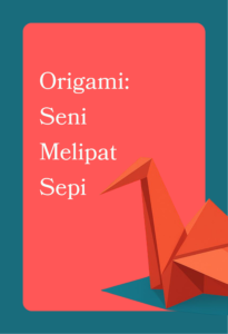 Origami: Seni Melipat Sepi
