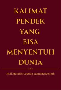 Kalimat Pendek yang Bisa Menyentuh Dunia (Skill Menulis Caption yang Menyentuh)