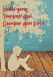 Kisah yang Tumbuh dari Gambar dan Kata