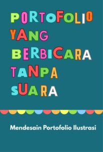 Portofolio yang Bicara Tanpa Suara: Mendesain Portofolio Ilustrasi