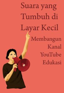 Suara yang Tumbuh di Layar Kecil: Membangun Kanal YouTube Edukasi