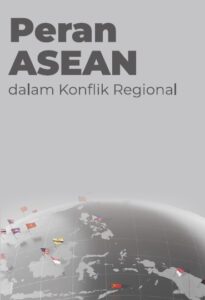Peran ASEAN dalam Konflik Regional