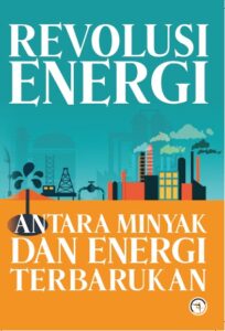 Revolusi Energi: Antara Minyak dan Energi Terbarukan