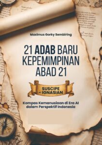 21 ADAB BARU KEPEMIMPINAN ABAD 21 Suscipe-Ignasian Kompas Kemanusiaan di Era AI dalam Perspektif Indonesia